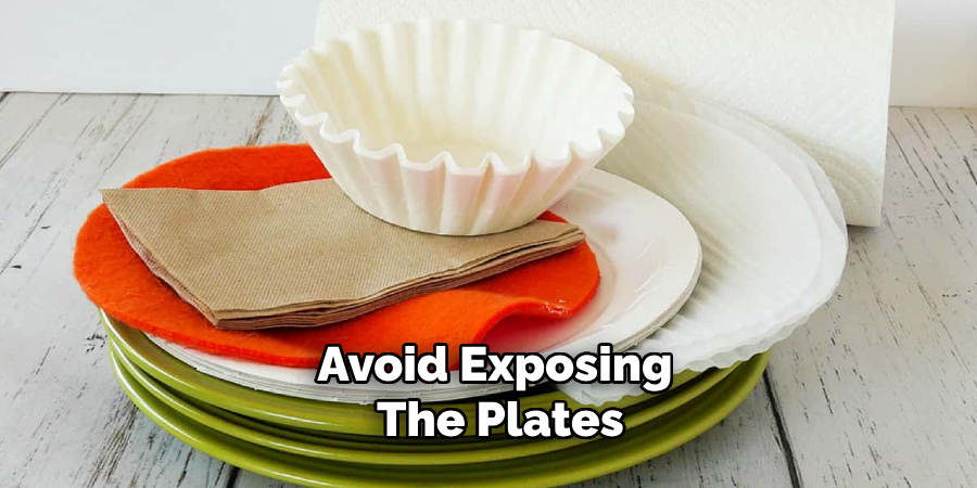 Avoid Exposing the Plates