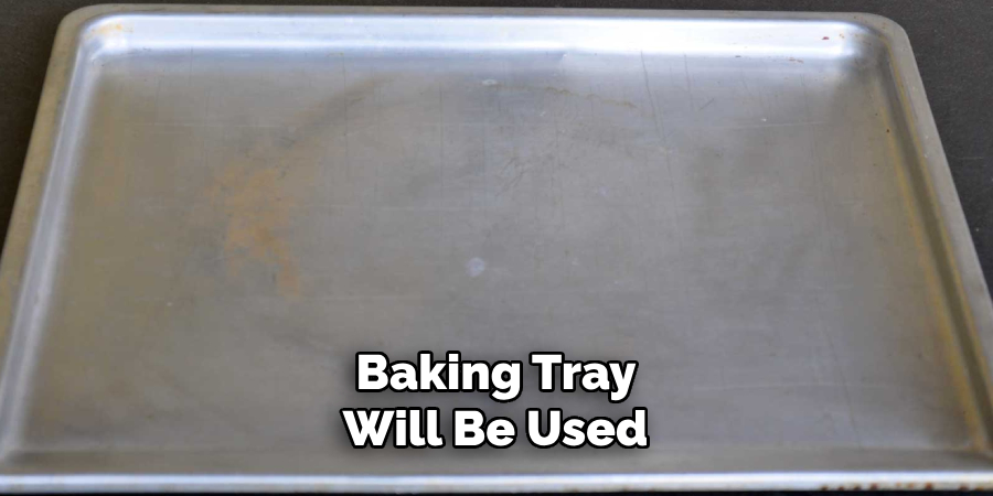 Baking Tray Will Be Used