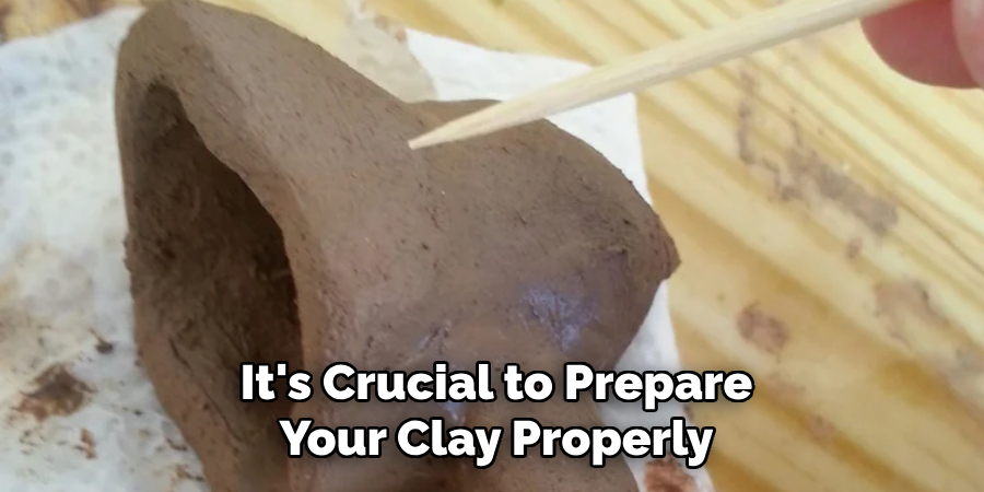 It's Crucial to Prepare Your Clay Properly