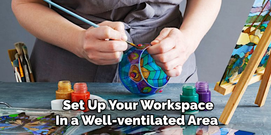 Set Up Your Workspace In a Well-ventilated Area