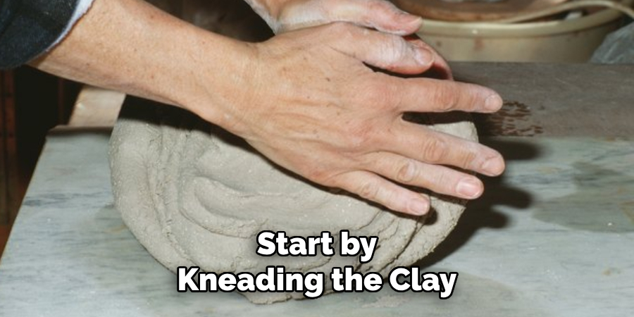 Start by Kneading the Clay