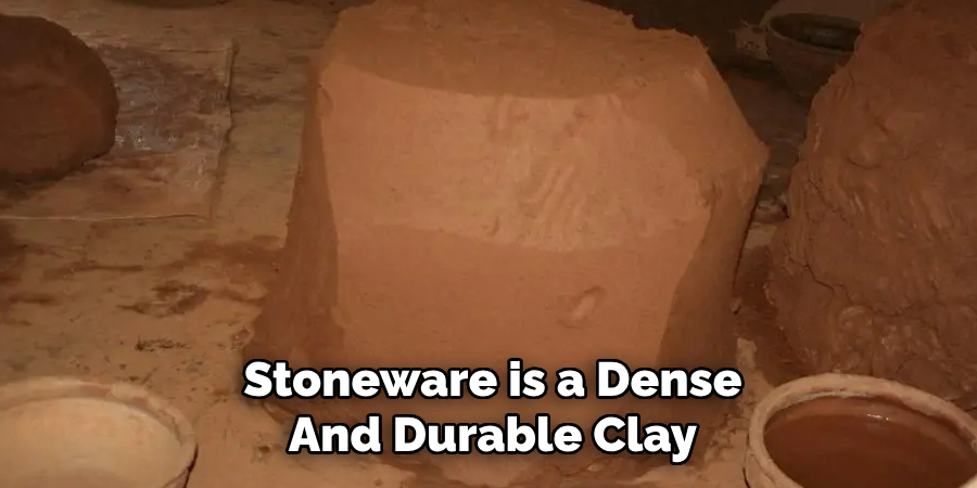 Stoneware is a Dense And Durable Clay