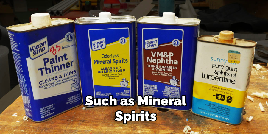 Such as Mineral Spirits