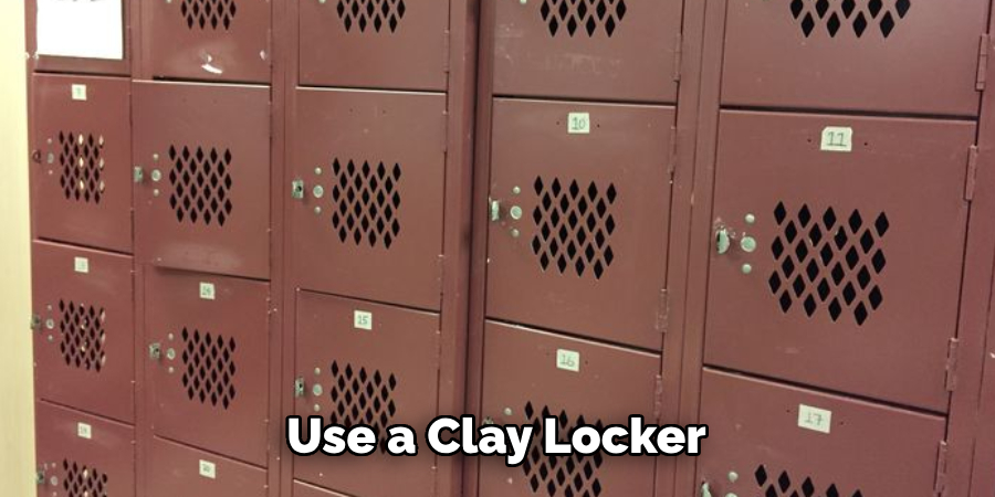 Use a Clay Locker