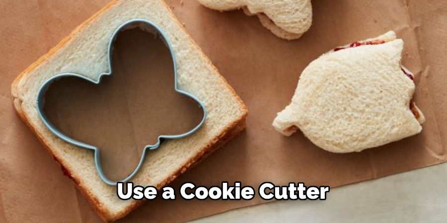 Use a Cookie Cutter 