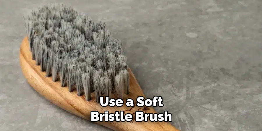 Use a Soft-bristle Brush