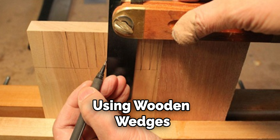 Using Wooden Wedges