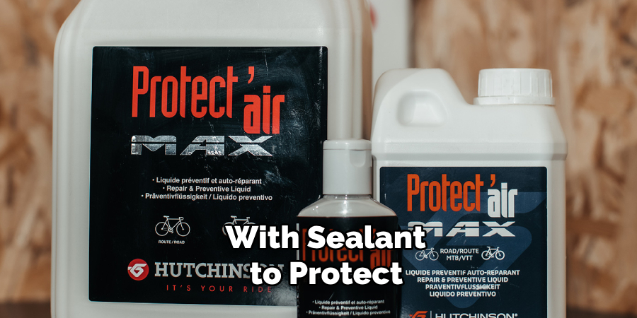 With Sealant to Protect