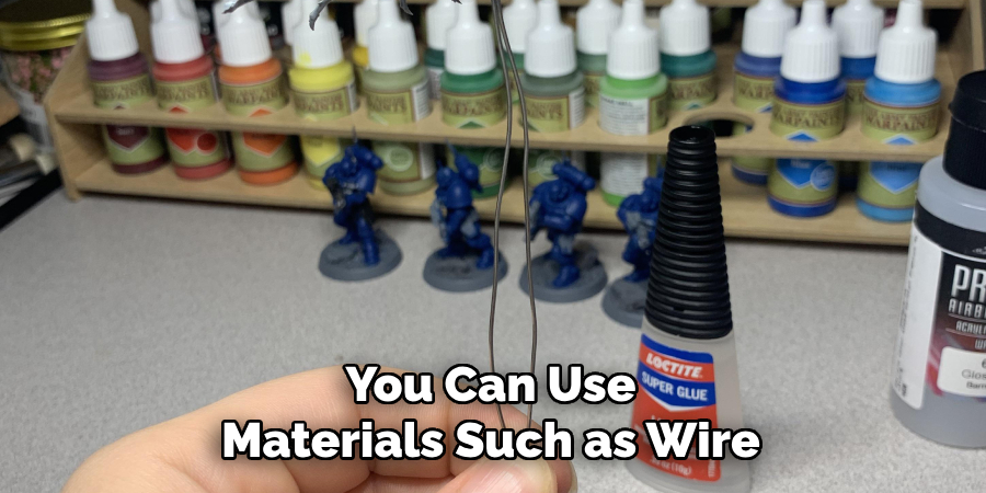 You Can Use Materials Such as Wire