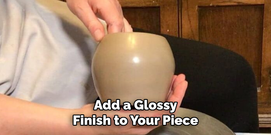 Add a Glossy Finish to Your Piece