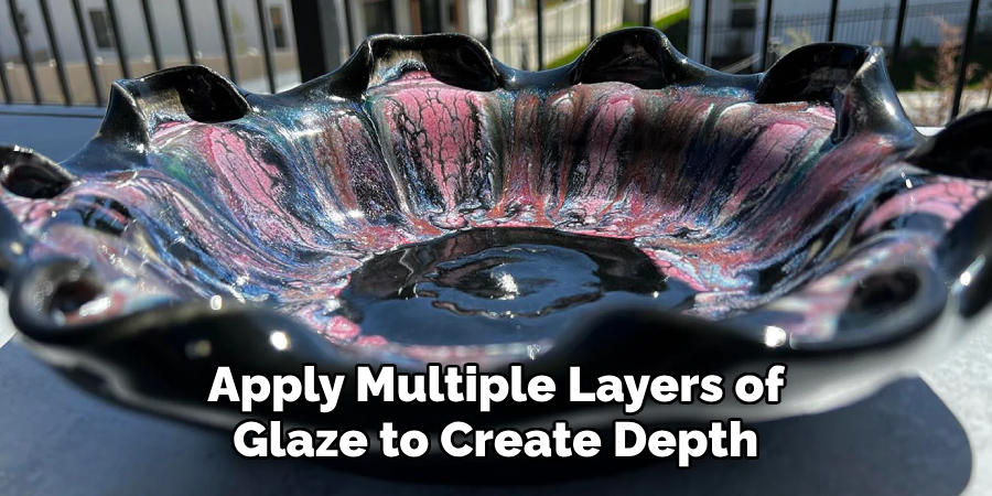 Apply Multiple Layers of Glaze to Create Depth