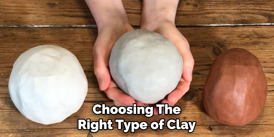 Choosing the Right Type of Clay