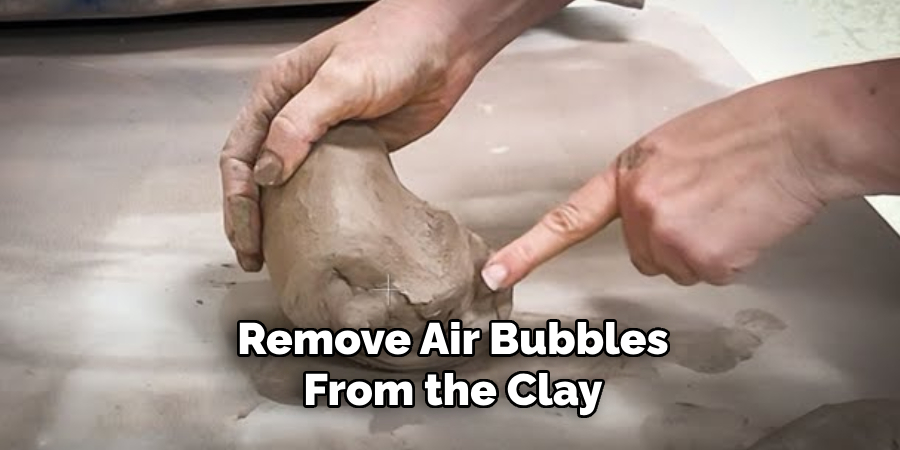 Remove Air Bubbles From the Clay