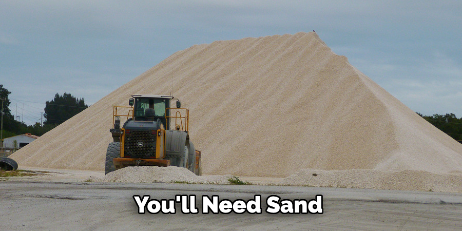 You'll Need Sand 