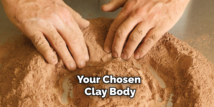 your chosen clay body