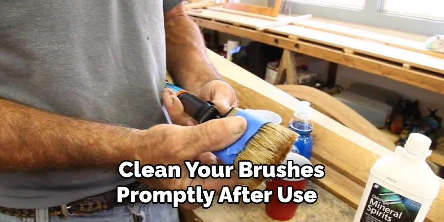 Clean Your Brushes 
Promptly After Use   