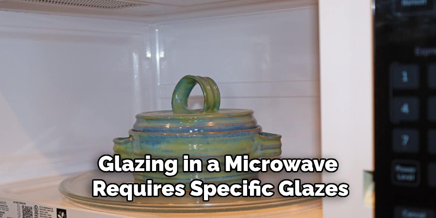 Glazing in a Microwave
 Requires Specific Glazes