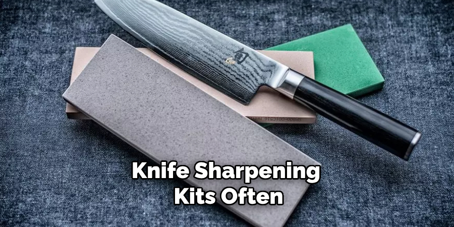 Knife Sharpening 
Kits Often