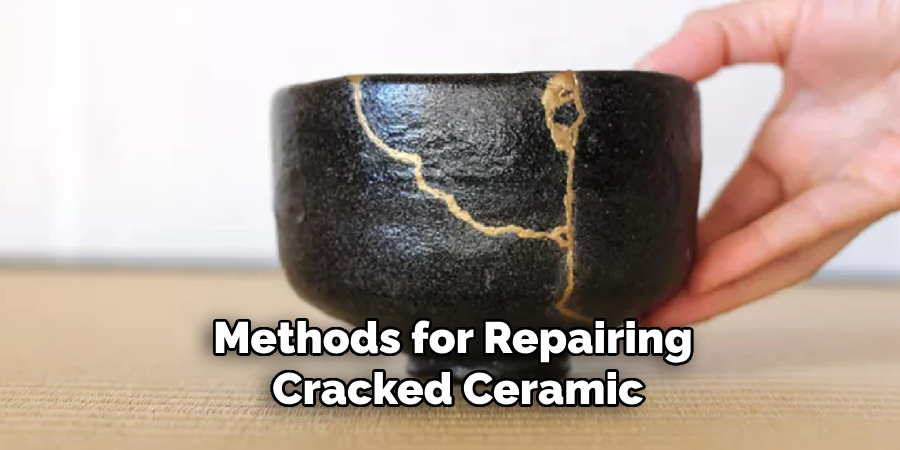 Methods for Repairing
 Cracked Ceramic