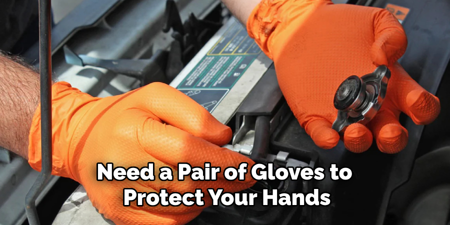 Need a Pair of Gloves to 
Protect Your Hands