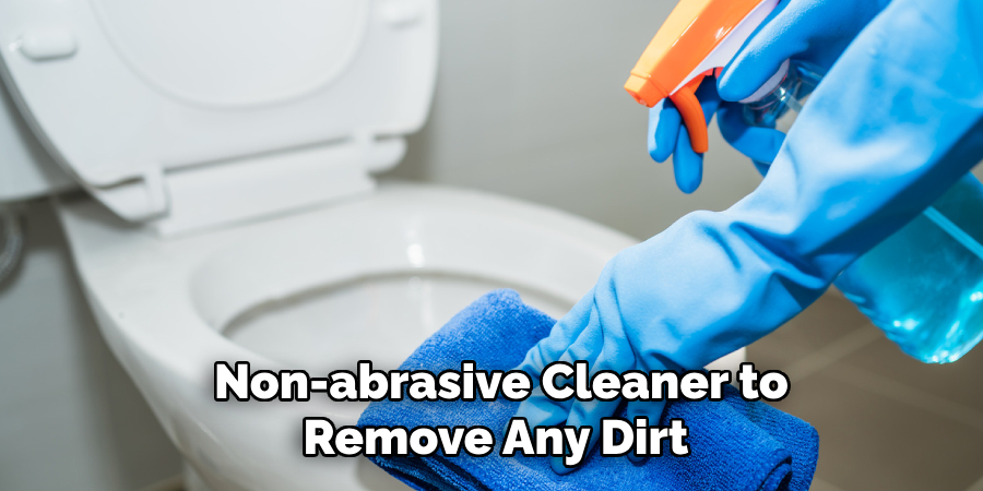  Non-abrasive Cleaner to Remove Any Dirt