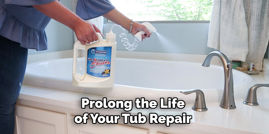  Prolong the Life 
of Your Tub Repair