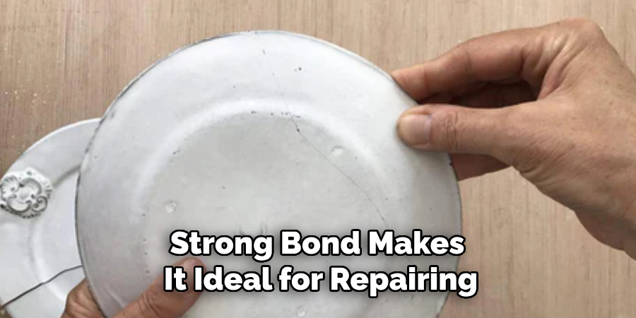 Strong Bond Makes 
It Ideal for Repairing