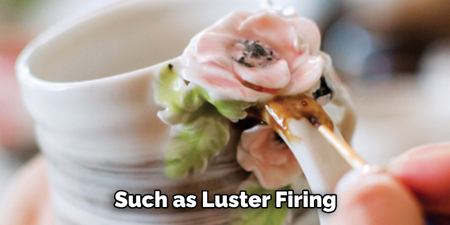  Such as Luster Firing 