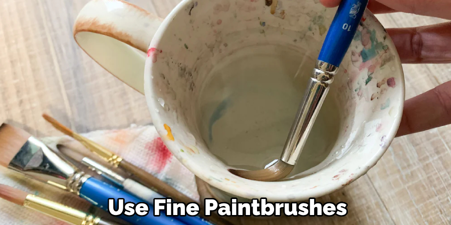 Use Fine Paintbrushes