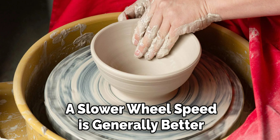 A Slower Wheel Speed is Generally Better