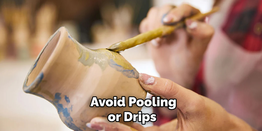  Avoid Pooling or Drips