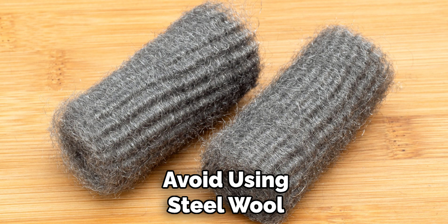 Avoid Using Steel Wool