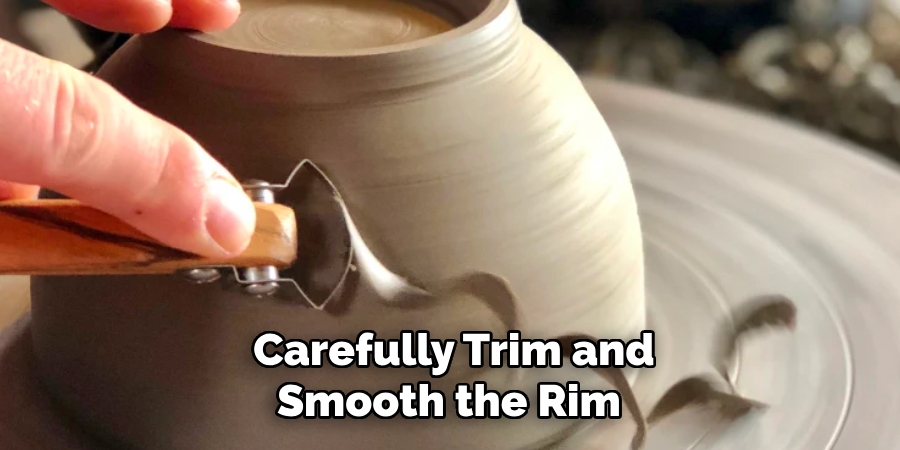 Carefully Trim and Smooth the Rim 