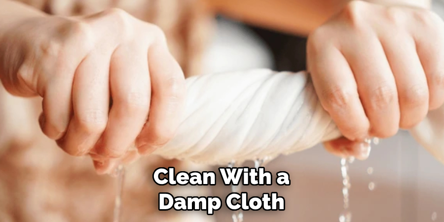 Clean With a Damp Cloth