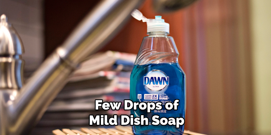 Few Drops of Mild Dish Soap