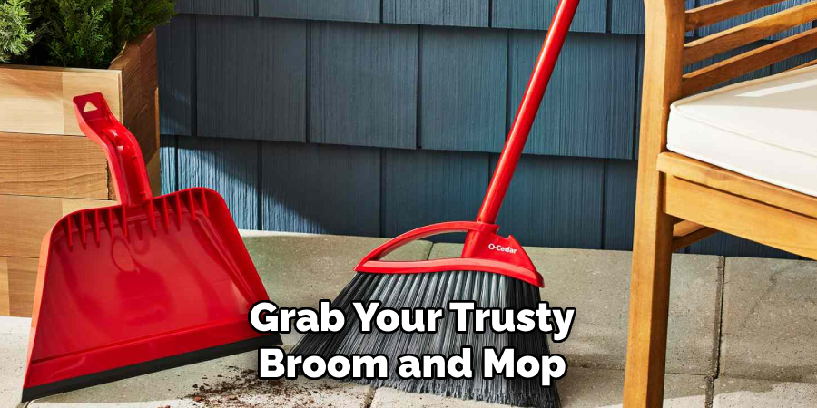 Grab Your Trusty Broom and Mop