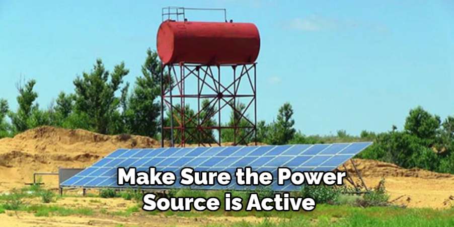 Make Sure the Power Source is Active