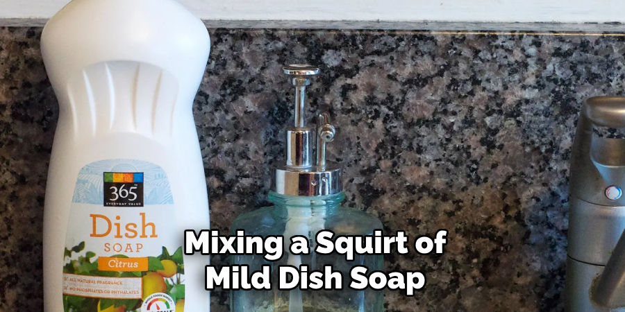 Mixing a Squirt of Mild Dish Soap