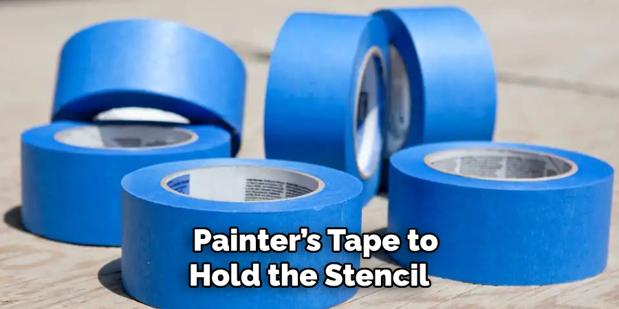 Painter’s Tape to Hold the Stencil 