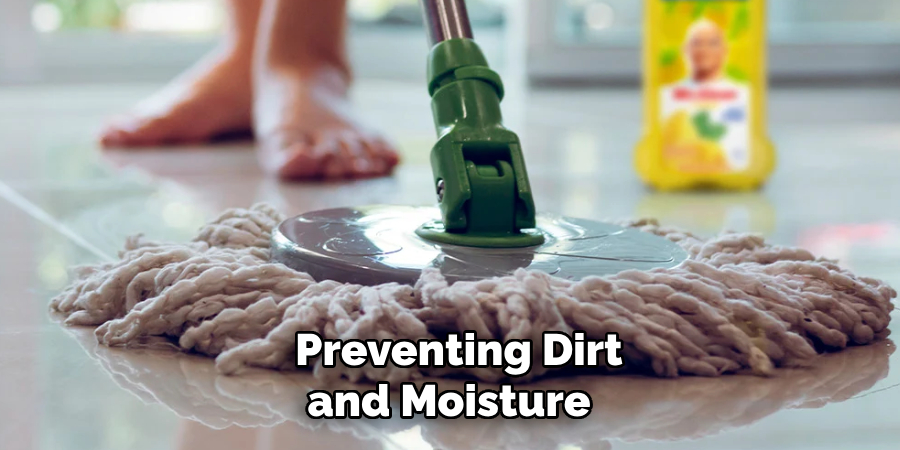 Preventing Dirt and Moisture 