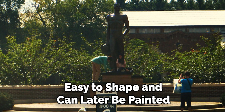 Easy to Shape and Can Later Be Painted