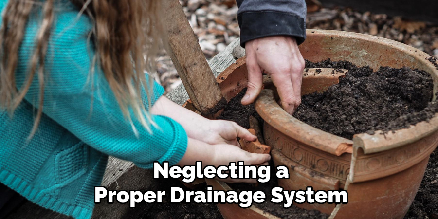 Neglecting a Proper Drainage System