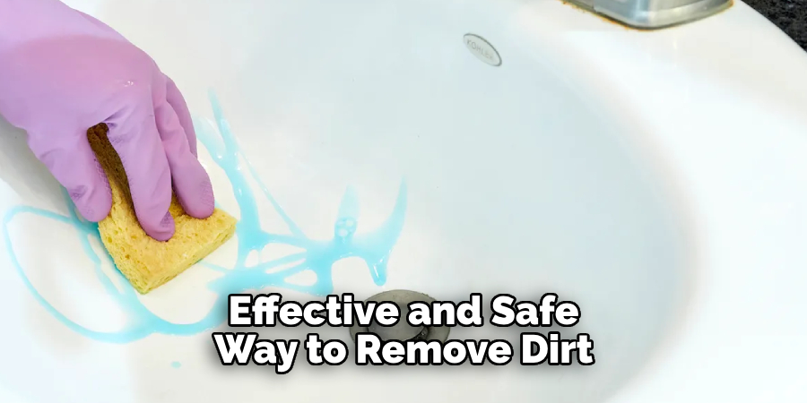 Effective and Safe Way to Remove Dirt