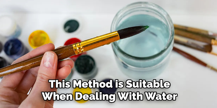 This Method is Suitable When Dealing With Water