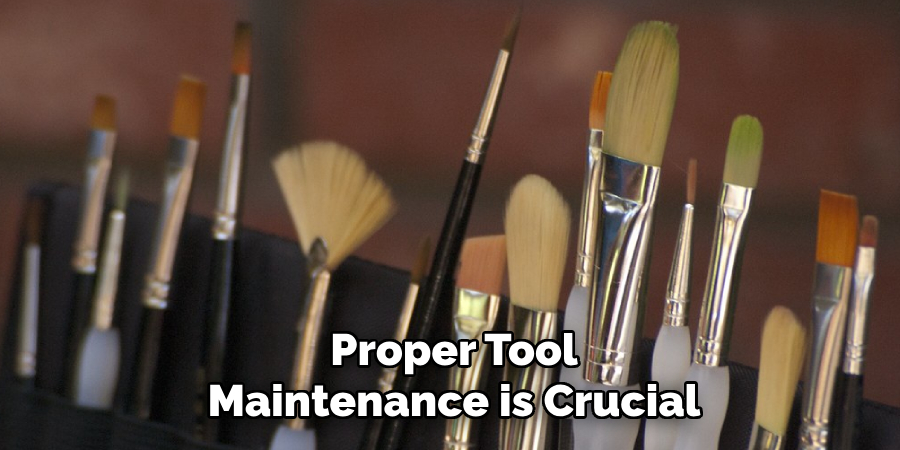 Proper Tool Maintenance is Crucial