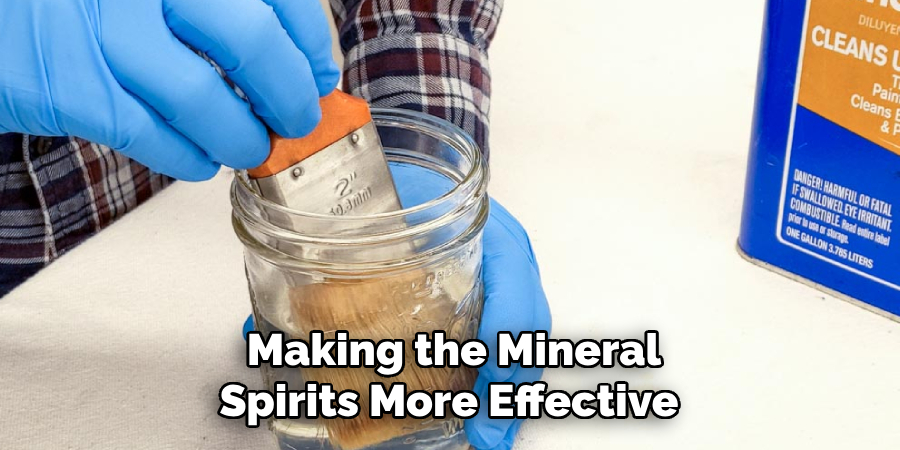 Making the Mineral Spirits More Effective 