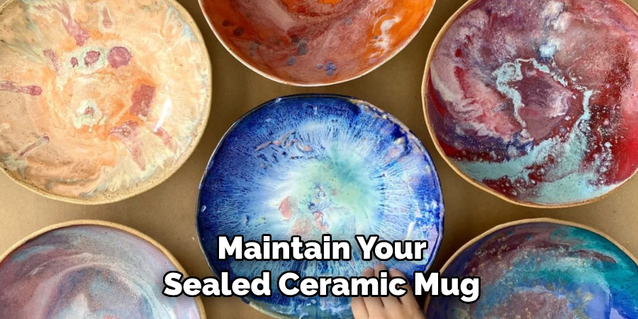 Maintain Your Sealed Ceramic Mug