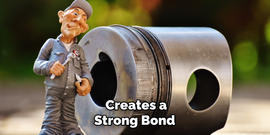 Creates a Strong Bond 