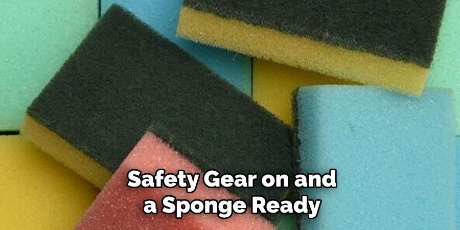 Safety Gear on and a Sponge Ready