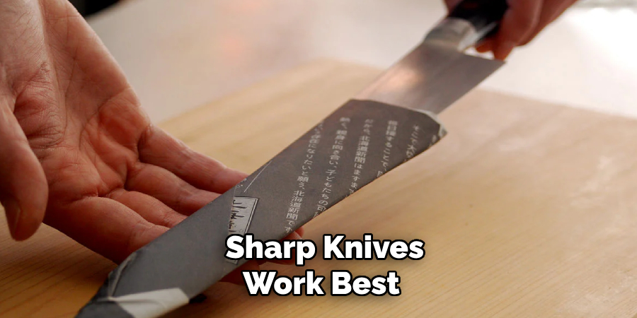 Sharp Knives Work Best